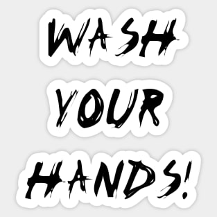 Wash Your Hands! (Black) Sticker